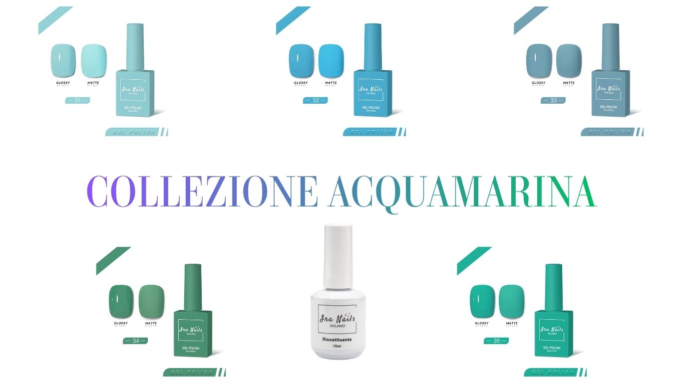 Collezione Acquamarina  Semipermanente 5 Colori Gel Polish Ira Nails Milano®