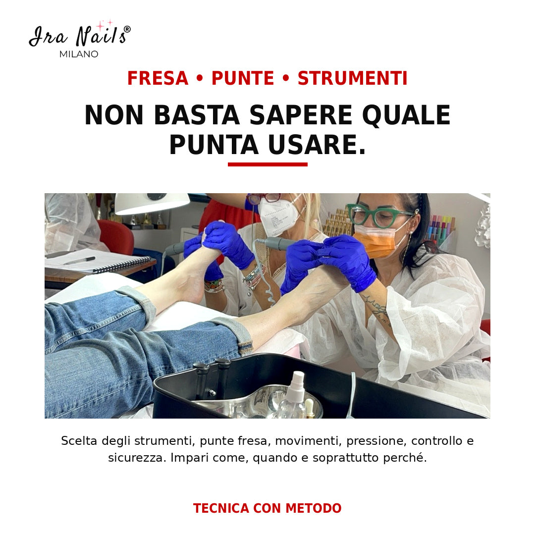 Corso Master Pedicure Ira Nails Milano sull’uso professionale di fresa, punte e strumenti, con movimenti, pressione, controllo e sicurezza