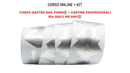 MASTER NAIL FORM® + CARTINE PROFESSIONALI IRA NAILS MILANO® | CORSO ONLINE + KIT